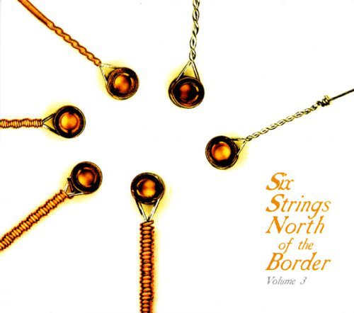 Various Artists: Six Strings North Of The Border, Vol. 3  \ CD