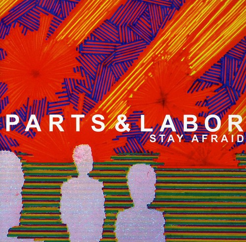 Parts & Labor: Stay Afraid  \ CD