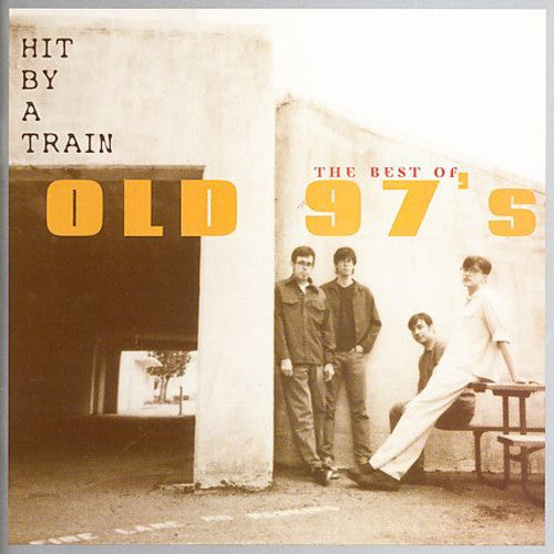 Old 97's: Hit By A Train: The Best Of Old 97's  \ CD