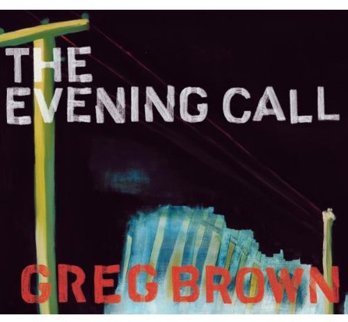 Greg Brown: Evening Call  \ CD