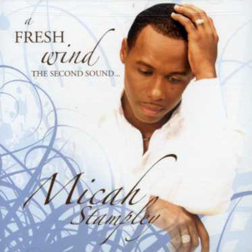 Micah Stampley: Fresh Wind the Second Sound  \ CD