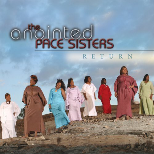 The Anointed Pace Sisters: Return  \ CD