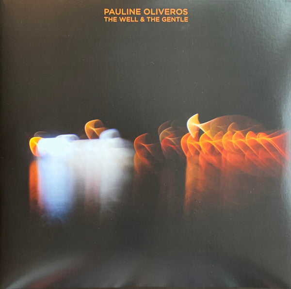 Pauline Oliveros- The Well And The Gentle - VINYL