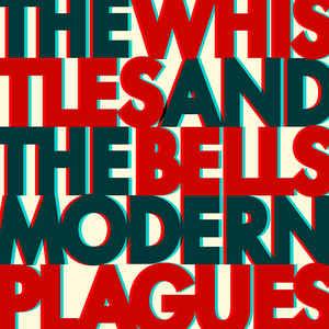 Whistles & The Bells- Modern Plagues - VINYL
