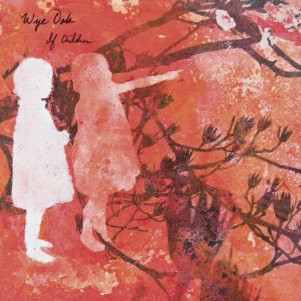 Wye Oak- If Children -RSD22 - VINYL