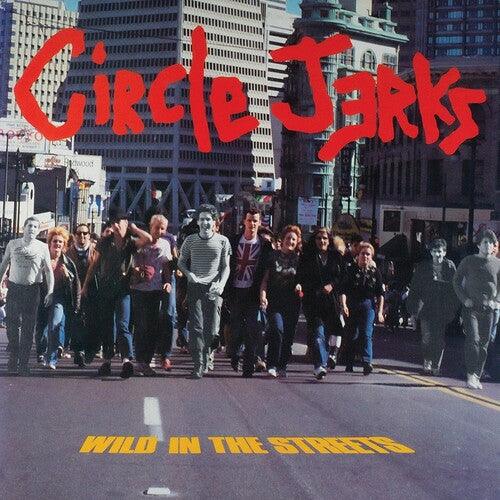 Circle Jerks- Wild In The Streets (40th Anniversary Edition) - VINYL