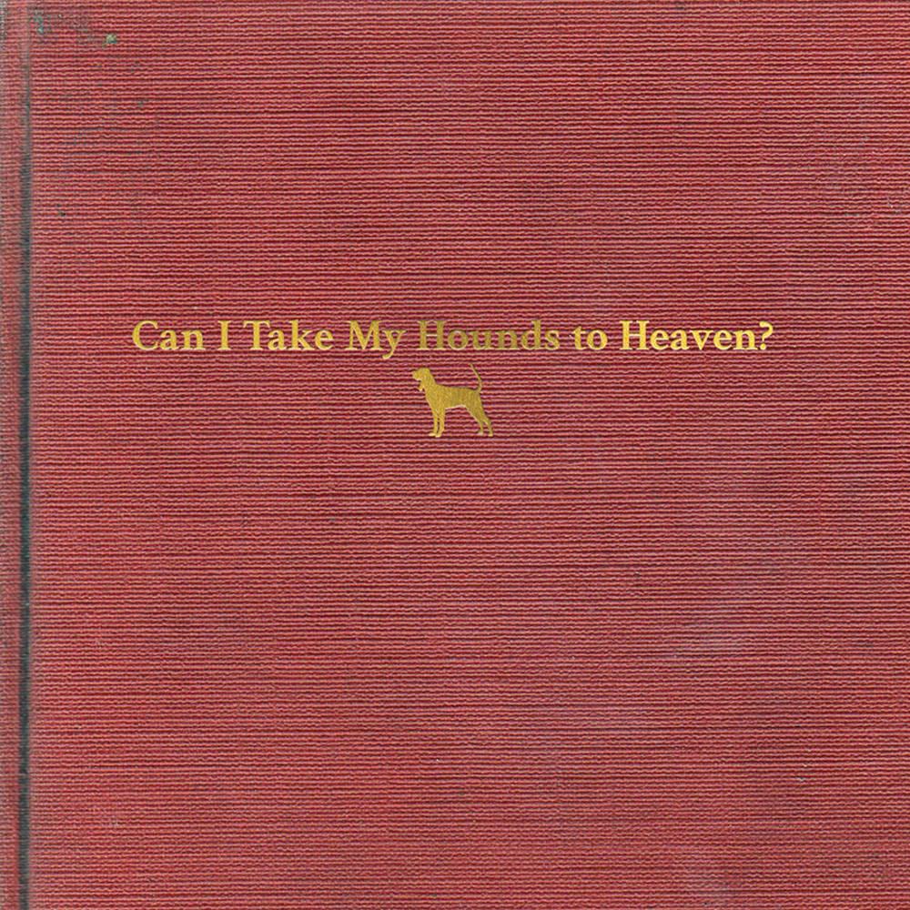 Tyler Childers- Can I Take My Hounds To Heaven? - VINYL