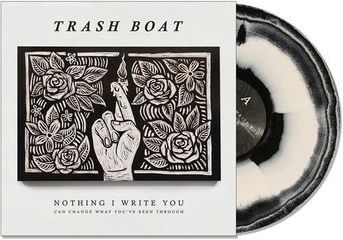 Trash Boat- Nothing I Write You Can Change What You'Ve Been Through - VINYL