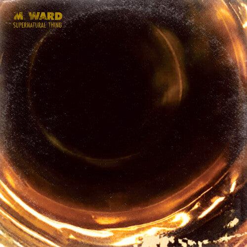 M. Ward- Supernatural Thing (Indie Exclusive Vinyl) - VINYL