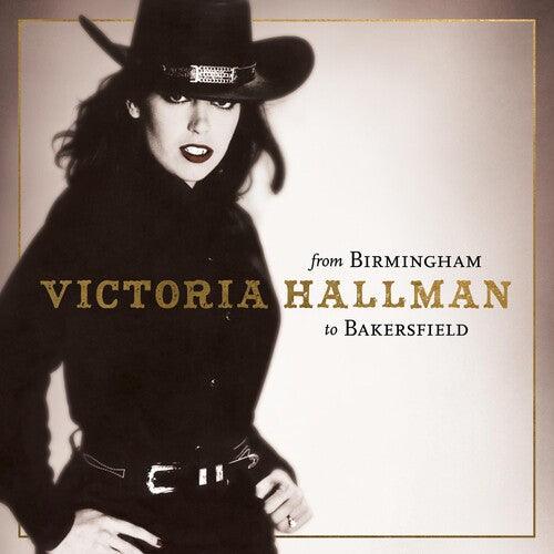 Victoria Hallman- From Birmingham to Bakersfield -RSD23 - VINYL