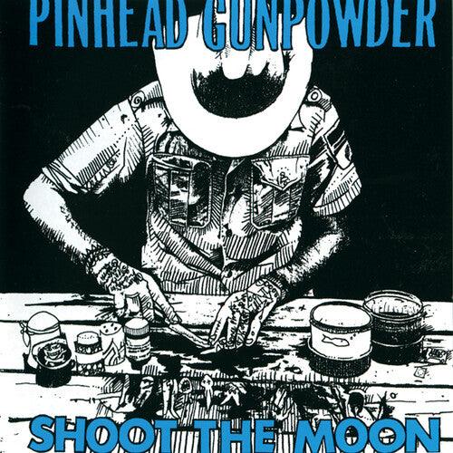 Pinhead Gunpowder- Shoot The Moon - VINYL