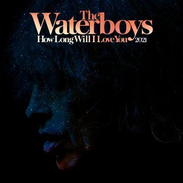 The Waterboys- How Long Will I Love You [2021 Remix] -RSD21 (Drop 2) - VINYL