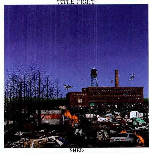Title Fight- Shed - VINYL