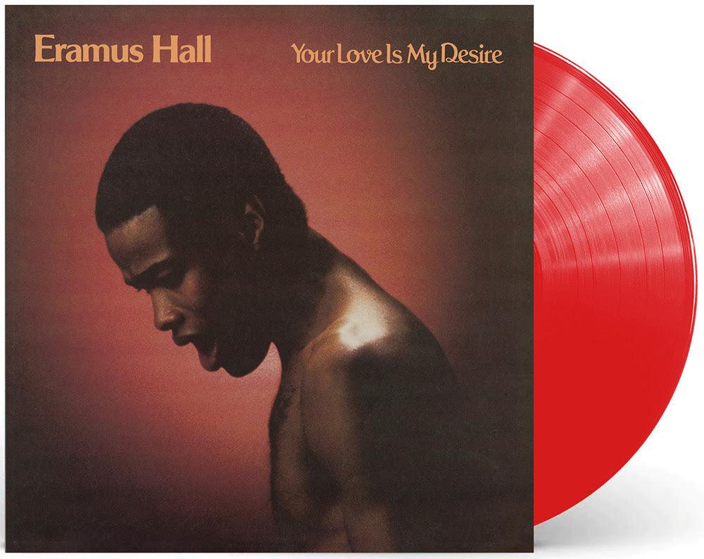 Eramus Hall- Your Love Is My Desire (RSD Essential Translucent Red Vinyl) - VINYL